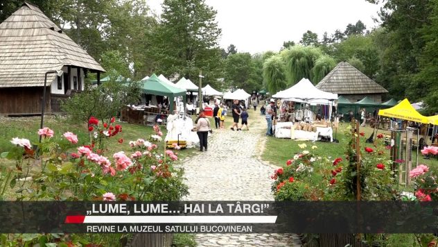 Târg tradițional la Muzeul Satului Bucovinean, cu standuri și vizitatori
